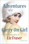 Adventures of a Carry On Girl: The Autobiography of Liz Fraser - Liz Fraser