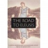 The Road to Eleusis: Unveiling the Secret of the Mysteries - R. Gordon Wasson, Albert Hofmann, Carl A.P. Ruck, Carl A. Ruck