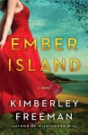 Ember Island: A Novel - Kimberley Freeman