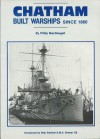 Chatham Built Warships Since 1860 - Philip MacDougall, Maritime Books