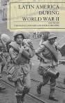 Latin America During World War II - Thomas M. Leonard