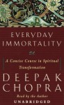 Everyday Immortality: A Concise Course in Spiritual Transformation (Audio) - Deepak Chopra