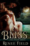 Bliss (Titan, #1) - Renee Field