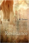 Resistance - L.M. Turner