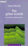 Das grüne Gesicht. Ein okkulter Schlüsselroman - Gustav Meyrink