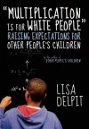 "Multiplication Is for White People": Raising Expectations for Other People�s Children - Lisa Delpit