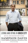 Living and Dying in Brick City: Stories from the Front Lines of an Inner-City E.R. - Sampson Davis, Lisa Frazier Page