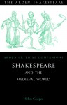 Shakespeare And The Medieval World - Helen Cooper