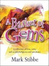 A Basket of Gems: A Collection of Wise, Witty and Wonderful Quotes and Anecdotes - Mark W.G. Stibbe