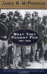 What They Fought for, 1861-1865 - James M. McPherson