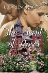 The Scent of Roses - Charlene Raddon