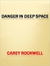 Danger in Deep Space - Carey Rockwell