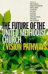 The Future of the United Methodist Church: Seven Vision Pathways - Scott J. Jones