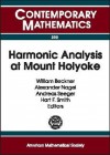 Harmonic Analysis at Mount Holyoke: Proceedings of an Ams-IMS-Siam Joint Summer Research Conference on Harmonic Analysis, June 25-July 5, 2001, Mount Holyoke College, South Hadley, Ma - AMS-IMS-SIAM JOINT SUMMER RESEARCH CONFE, William Beckner