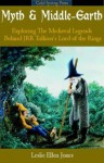 Myth & Middle-Earth: Exploring the Medieval Legends Behind J.R.R. Tolkien's Lord of the Rings - Leslie Ellen Jones