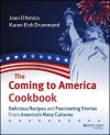 The Coming to America Cookbook: Delicious Recipes and Fascinating Stories from America's Many Cultures - Joan D'Amico, Karen Eich Drummond