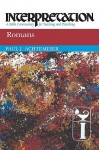 Romans: Interpretation: A Bible Commentary for Teaching and Preaching - Paul J. Achtemeier