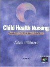 Child Health Nursing: Care of the Child and Family [With CDROM] - Adele Pillitteri