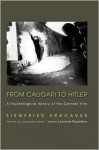 From Caligari to Hitler: A Psychological History of the German Film - Siegfried Kracauer, Leonardo Quaresima