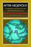 After Hegemony: Cooperation and Discord in the World Political Economy (Princeton Classic Editions) - Robert O. Keohane