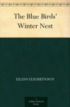 The Blue Birds' Winter Nest - Lillian Elizabeth Roy