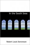 In The South Seas (Classic Reprint) - Robert Louis Stevenson