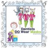 Dentists Do Wear Masks - Susan Fleming