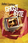 Ghost Byte - John Larkin