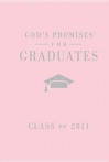 God's Promises for Graduates: Class of 2011 - Girl's Pink Edition: New King James Version - Thomas Nelson Publishers