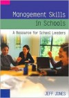 Management Skills in Schools: A Resource for School Leaders - Jeff Jones