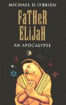 Father Elijah: An Apocalypse - Michael D. O'Brien