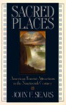 Sacred Places: American Tourist Attractions In The Nineteenth Century - John F. Sears