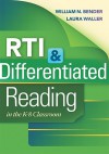 RTI & Differentiated Reading in the K-8 Classroom - William N. Bender, Laura Waller