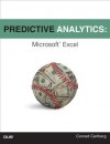 Predictive Analytics: Microsoft Excel - Conrad Carlberg