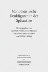 Monotheistische Denkfiguren in Der Spatantike - Luise Ahmed, Alfons Furst, Christian Gers-Uphaus, Stefan Klug