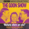 The Goon Show vol. 1: 'Moriarty Where Are You?' (BBC Radio Collection) - Spike Milligan, Larry Stephens