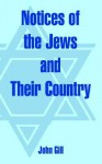 Notices of the Jews and Their Country - John Gill