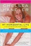 My Horizontal Life: A Collection of One-Night Stands - Chelsea Handler