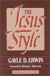 The Jesus Style - Gayle D. Erwin, Richard C. Halverson