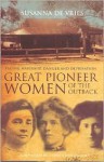 Great Pioneer Women of the Outback - Susanna de Vries