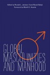 Global Masculinities and Manhood - Ronald L. Jackson II