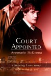 Court Appointed: A Serving Love Story - Annmarie McKenna