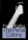 The Penal Colony: Stories and Short Pieces - Franz Kafka