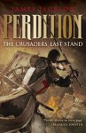 Perdition: The Crusaders' Last Stand - James Jackson