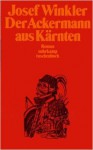 Der Ackermann aus Kärnten: Roman. - Josef Winkler