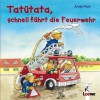 Tatütata, schnell fährt die Feuerwehr - Antje Flad