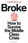 Broke: How to Survive the Middle-Class Crisis - David Boyle