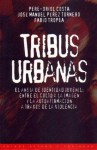 Tribus Urbanas: El Ansia de Identidad Juvenil: Entre El Culto a la Imagen y La Autoafirmacion a Traves de La Violencia - Various