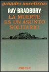 La muerte es un asunto solitario - Ray Bradbury