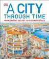 A City Through Time - Philip Steele, Steve Noon